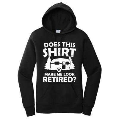 Does This Make Me Look Retired Camping Retirement RV Women's Pullover Hoodie