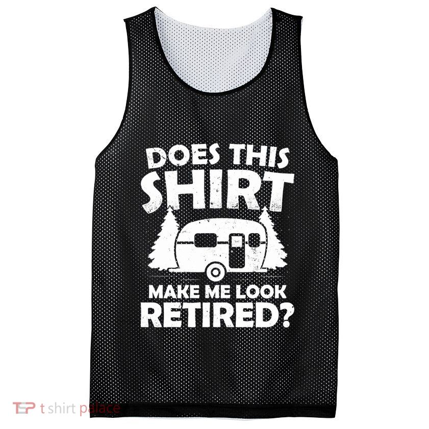 Does This Make Me Look Retired Camping Retirement RV Mesh Reversible Basketball Jersey Tank