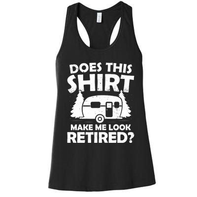 Does This Make Me Look Retired Camping Retirement RV Women's Racerback Tank