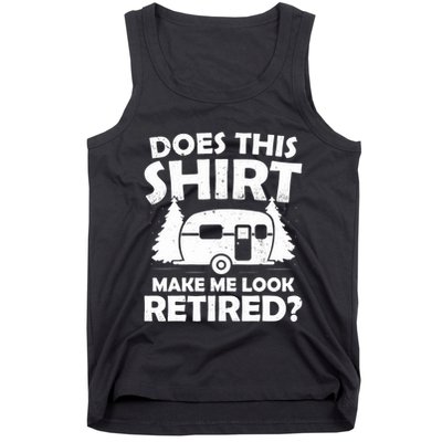Does This Make Me Look Retired Camping Retirement RV Tank Top