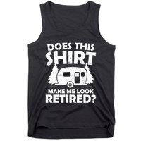 Does This Make Me Look Retired Camping Retirement RV Tank Top