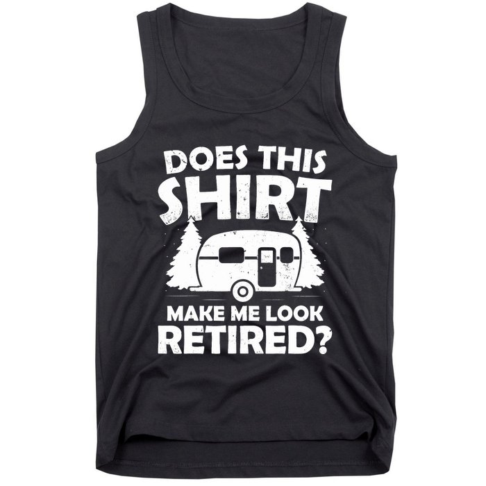 Does This Make Me Look Retired Camping Retirement RV Tank Top