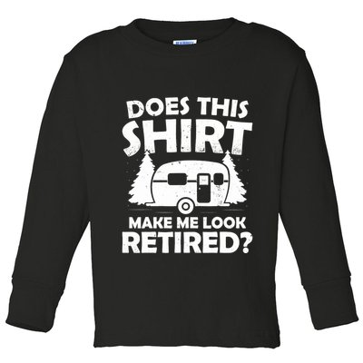 Does This Make Me Look Retired Camping Retirement RV Toddler Long Sleeve Shirt