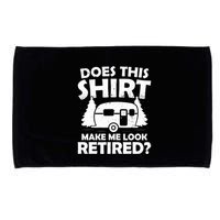 Does This Make Me Look Retired Camping Retirement RV Microfiber Hand Towel