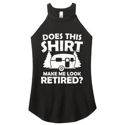 Does This Make Me Look Retired Camping Retirement RV Women's Perfect Tri Rocker Tank