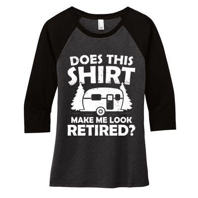 Does This Make Me Look Retired Camping Retirement RV Women's Tri-Blend 3/4-Sleeve Raglan Shirt