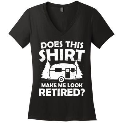 Does This Make Me Look Retired Camping Retirement RV Women's V-Neck T-Shirt