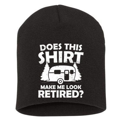 Does This Make Me Look Retired Camping Retirement RV Short Acrylic Beanie
