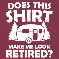 Does This Make Me Look Retired Camping Retirement RV 16oz Travel Tumbler