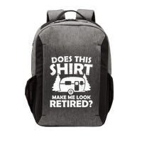 Does This Make Me Look Retired Camping Retirement RV Vector Backpack