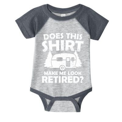Does This Make Me Look Retired Camping Retirement RV Infant Baby Jersey Bodysuit