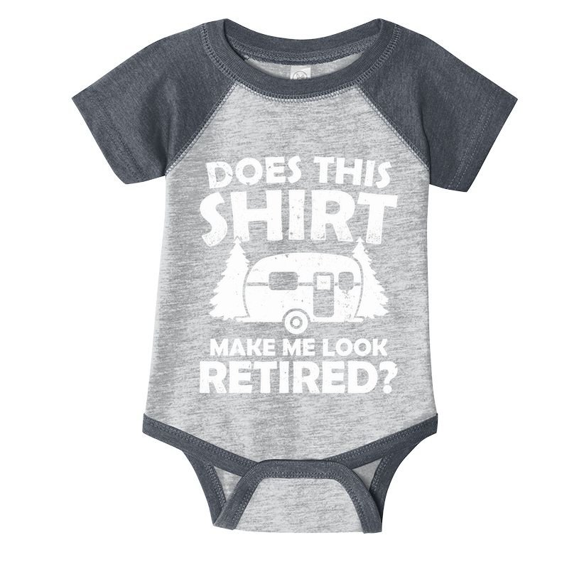 Does This Make Me Look Retired Camping Retirement RV Infant Baby Jersey Bodysuit