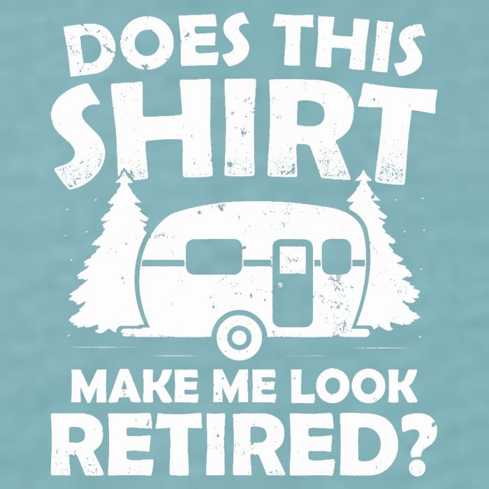 Does This Make Me Look Retired Camping Retirement RV Sueded Cloud Jersey T-Shirt