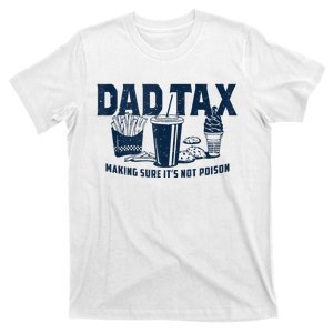 Dad Tax Making Sure Its Not Poison_ T-Shirt