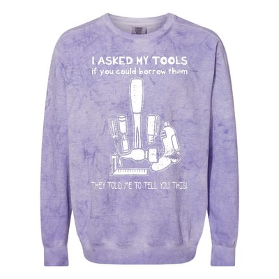 Dont Touch My Tools Funny Construction Worker Gift Colorblast Crewneck Sweatshirt