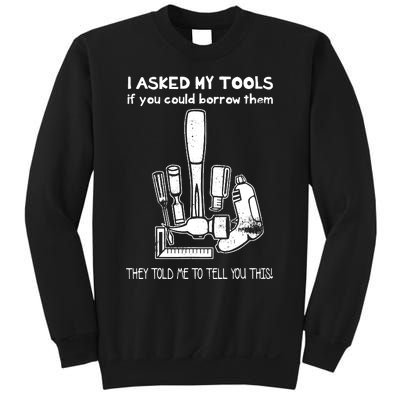 Dont Touch My Tools Funny Construction Worker Gift Sweatshirt