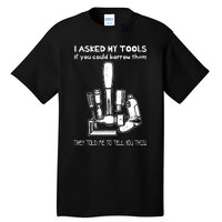 Dont Touch My Tools Funny Construction Worker Gift Tall T-Shirt