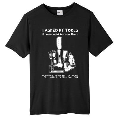 Dont Touch My Tools Funny Construction Worker Gift Tall Fusion ChromaSoft Performance T-Shirt