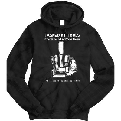 Dont Touch My Tools Funny Construction Worker Gift Tie Dye Hoodie