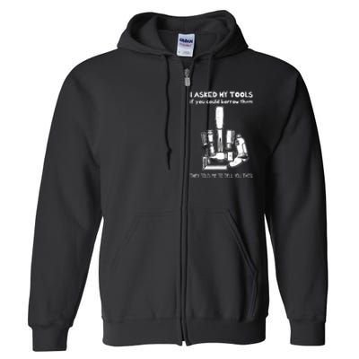 Dont Touch My Tools Funny Construction Worker Gift Full Zip Hoodie