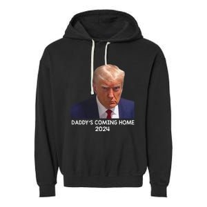 Donald Trump Mugshot DaddyS Coming Home 2024 Garment-Dyed Fleece Hoodie