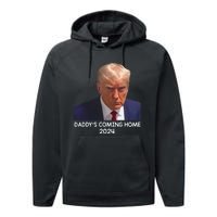 Donald Trump Mugshot DaddyS Coming Home 2024 Performance Fleece Hoodie