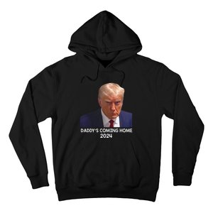 Donald Trump Mugshot DaddyS Coming Home 2024 Hoodie