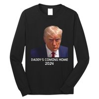 Donald Trump Mugshot DaddyS Coming Home 2024 Long Sleeve Shirt