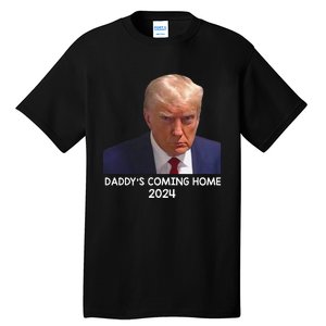 Donald Trump Mugshot DaddyS Coming Home 2024 Tall T-Shirt