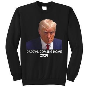 Donald Trump Mugshot DaddyS Coming Home 2024 Tall Sweatshirt