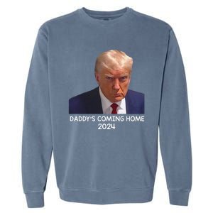 Donald Trump Mugshot DaddyS Coming Home 2024 Garment-Dyed Sweatshirt