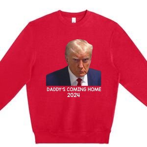 Donald Trump Mugshot DaddyS Coming Home 2024 Premium Crewneck Sweatshirt