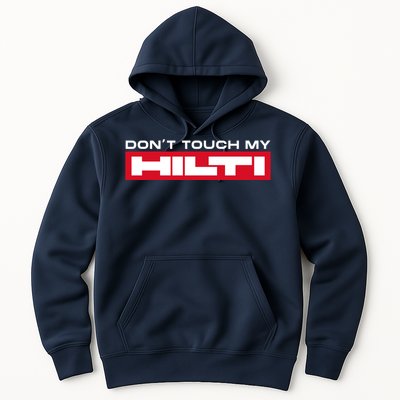 Dont Touch My Hilti Construction Site Chisel Hammer Cordless Hoodie