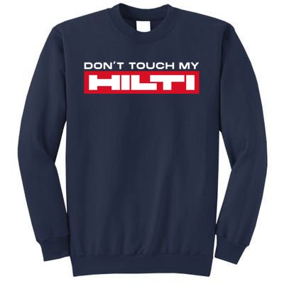 Dont Touch My Hilti Construction Site Chisel Hammer Cordless Sweatshirt