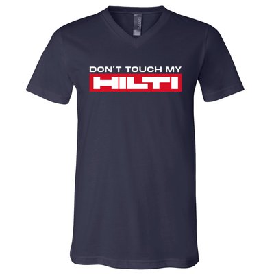 Dont Touch My Hilti Construction Site Chisel Hammer Cordless V-Neck T-Shirt