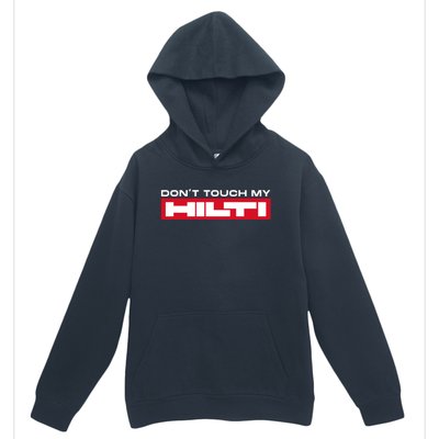 Dont Touch My Hilti Construction Site Chisel Hammer Cordless Urban Pullover Hoodie