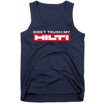 Dont Touch My Hilti Construction Site Chisel Hammer Cordless Tank Top