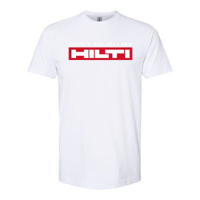 Dont Touch My Hilti Construction Site Chisel Hammer Cordless Softstyle® CVC T-Shirt