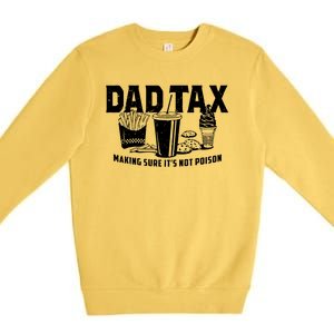 Dad Tax Making Sure ItS Not Premium Crewneck Sweatshirt