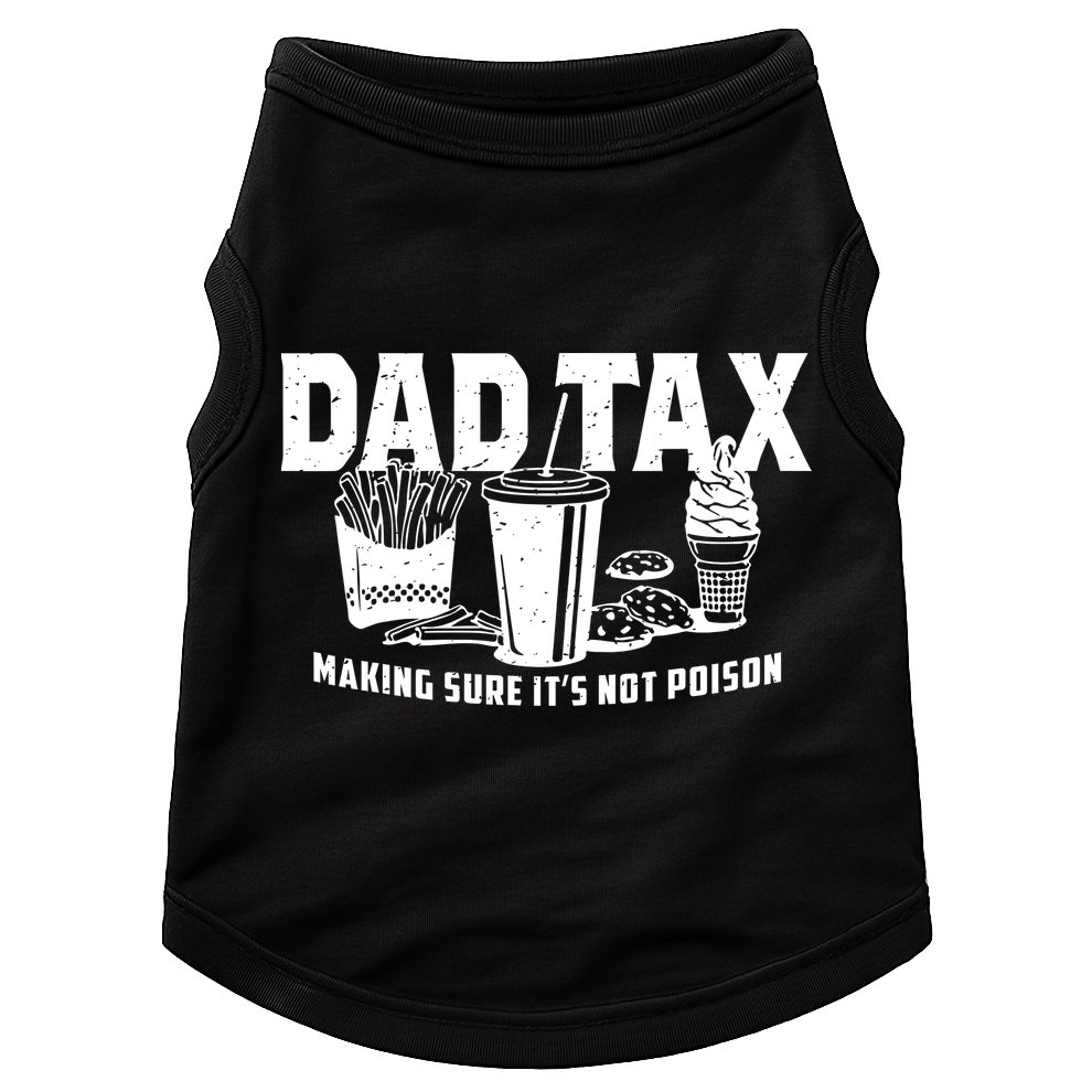 Dad Tax Making Sure ItS Not Doggie Tank