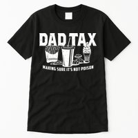 Dad Tax Making Sure ItS Not Tall T-Shirt