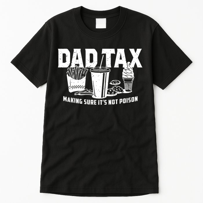 Dad Tax Making Sure ItS Not Tall T-Shirt