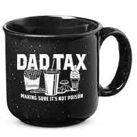 Dad Tax Making Sure ItS Not 15oz Campfire Ceramic Mug