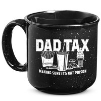 Dad Tax Making Sure ItS Not 15oz Campfire Ceramic Mug