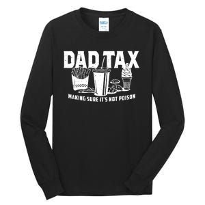 Dad Tax Making Sure ItS Not Tall Long Sleeve T-Shirt