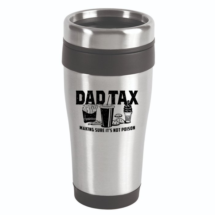 Dad Tax Making Sure ItS Not 16oz Travel Tumbler