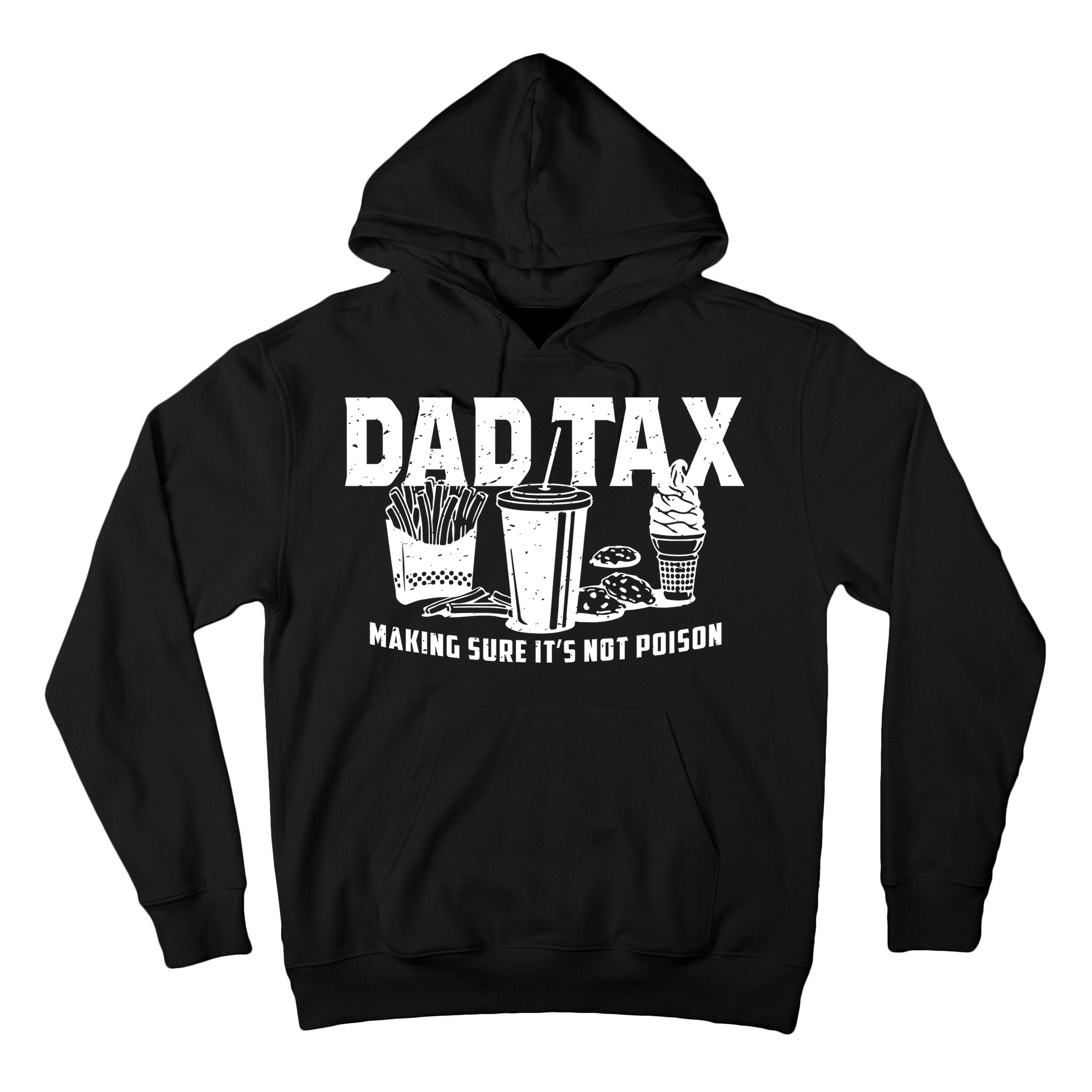 Dad Tax Making Sure ItS Not Tall Hoodie