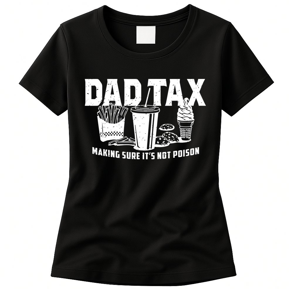 Dad Tax Making Sure ItS Not Womens T-Shirt
