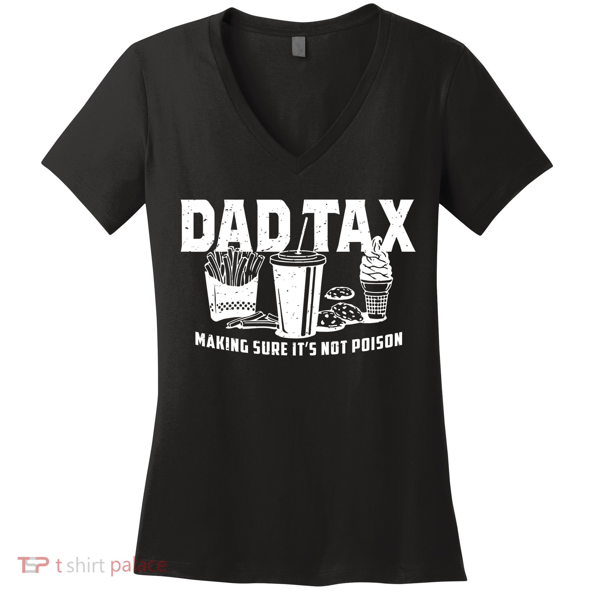 Dad Tax Making Sure ItS Not Women's V-Neck T-Shirt