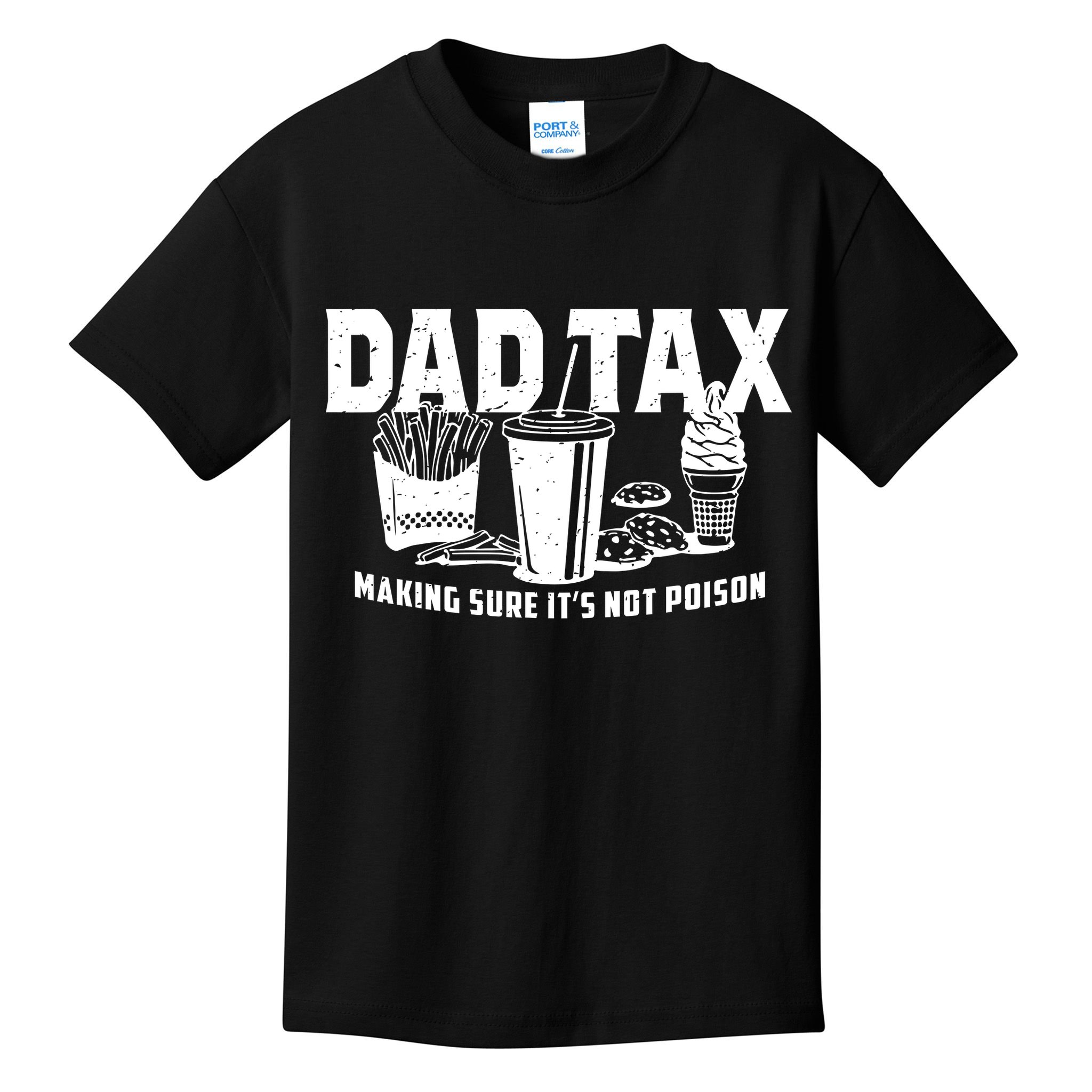 Dad Tax Making Sure ItS Not Kids T-Shirt